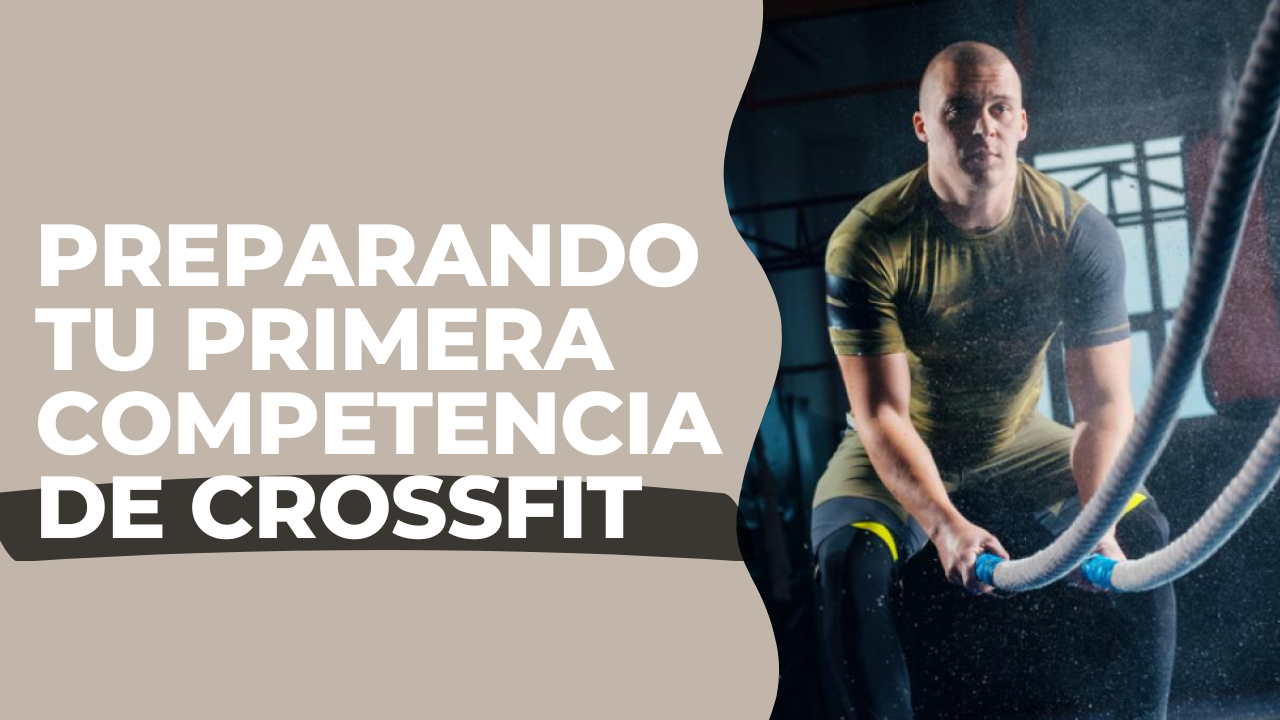 Prepárate para tu primera competencia de CrossFit